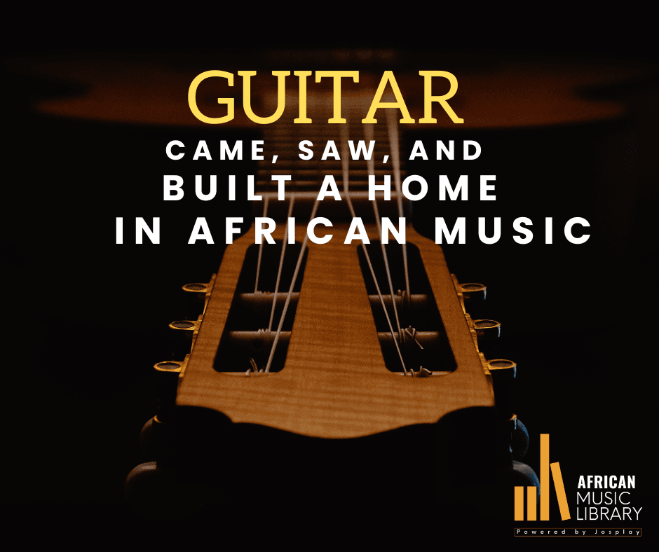 The Guitar Came, Saw, and Built a Home in African Music