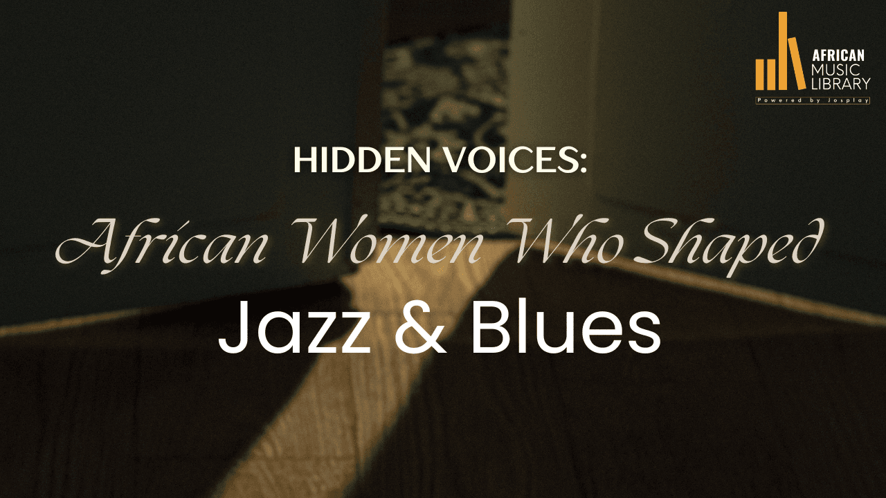 Hidden Voices: African Women Who Shaped Jazz And Blues