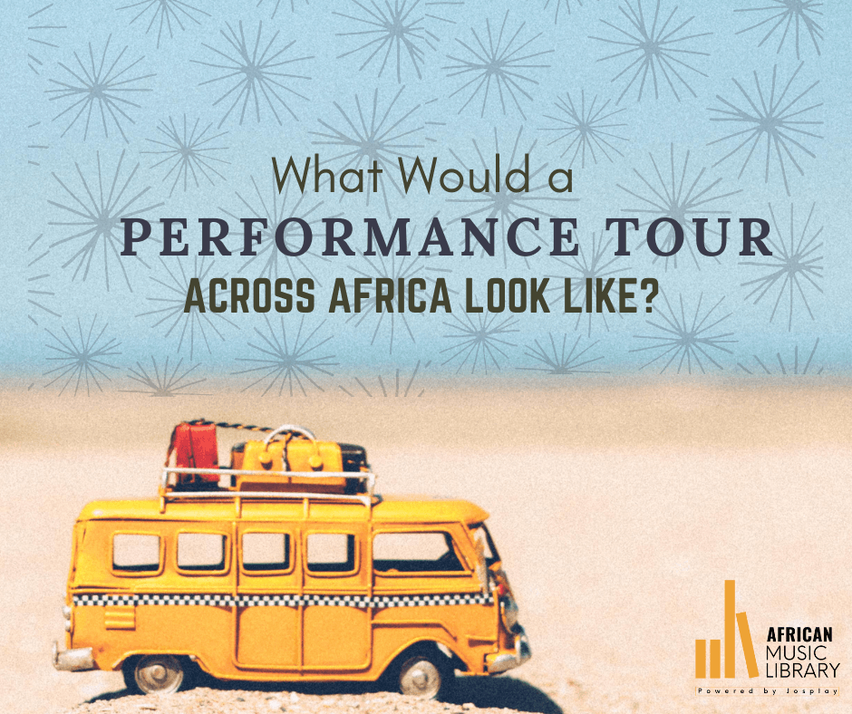 What Would a Performance Tour Across Africa Look Like?