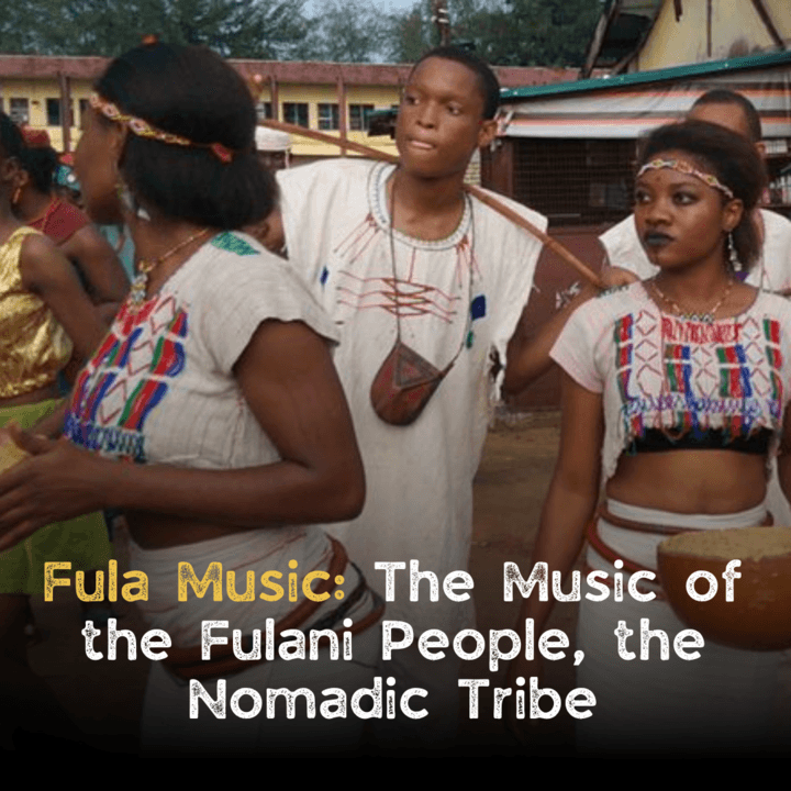 Fula Music: The Music of the Fulani People, the Nomadic Tribe