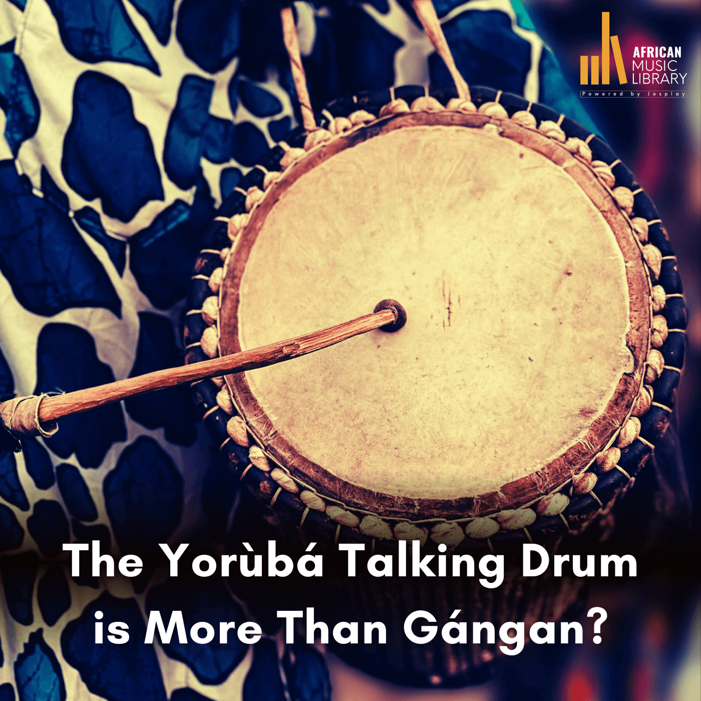 The Yorùbá Talking Drum is More Than Gángan?