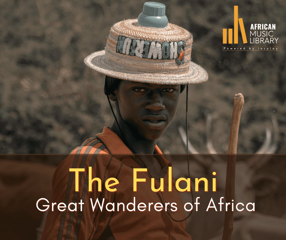 The Fulani, Great Wanderers of Africa