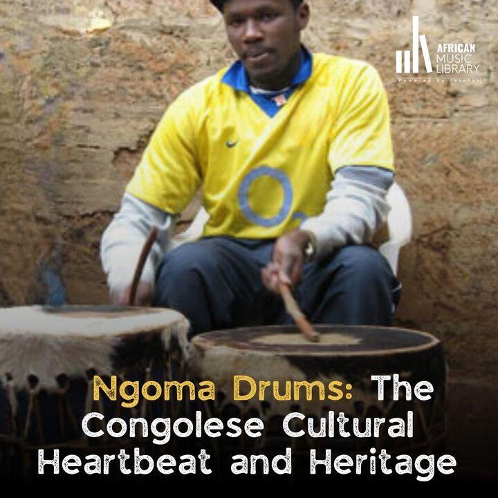 Ngoma Drums: The Congolese Cultural Heartbeat and Heritage